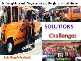 Indian girl: ethnic Naga cuisine to Belgium: tribal kitchen
 