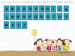 Y Z
N
XW
O P Q R S T U V
A B C ED F G H I J K
L M
 