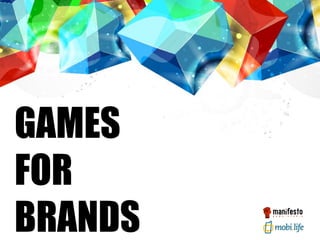 GAMES
FOR
BRANDS
 
