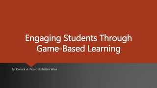 Engaging Students Through Game-Based Learning | PPTX