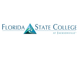 FLORIDA   STATE COLLEGE
               AT   J ACKSONVILLE
 