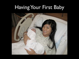 Having Your First Baby
 