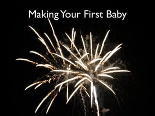 Making Your First Baby
 