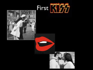 First Kiss
 
