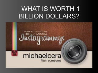 WHAT IS WORTH 1
BILLION DOLLARS?
 