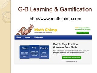 G-B Learning & Gamification
http://www.mathchimp.com
 