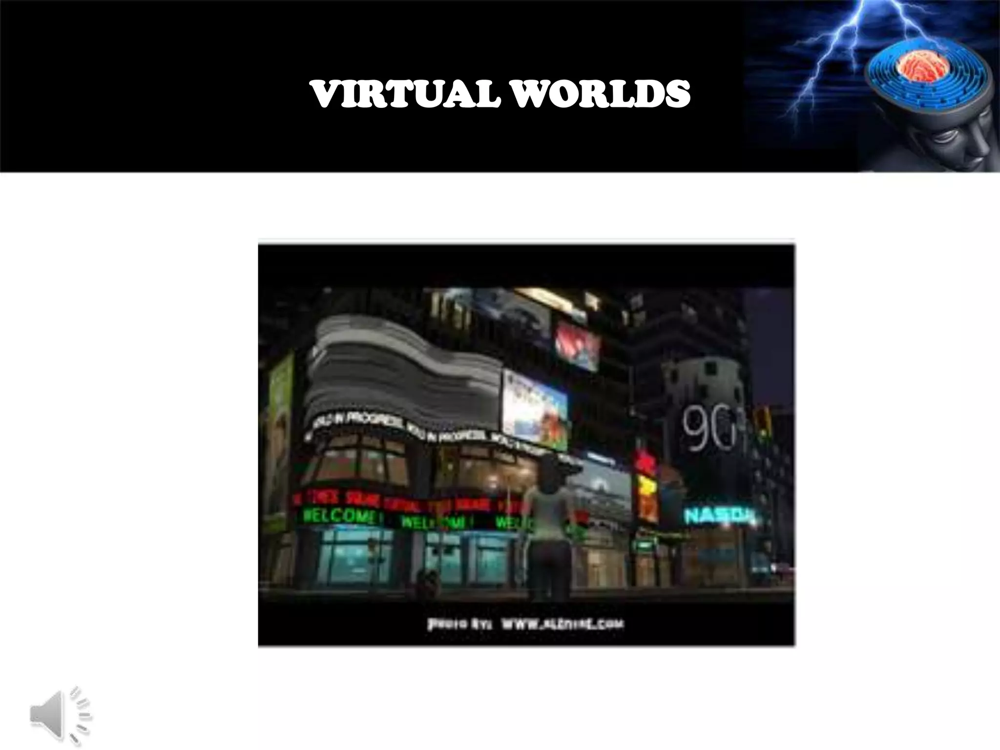 VIRTUAL WORLDS

 