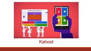 Kahoot
 