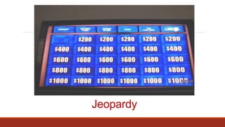 Jeopardy
 