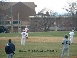 Reading, PA – PSU/Berks 8;  ALBRIGHT  10 