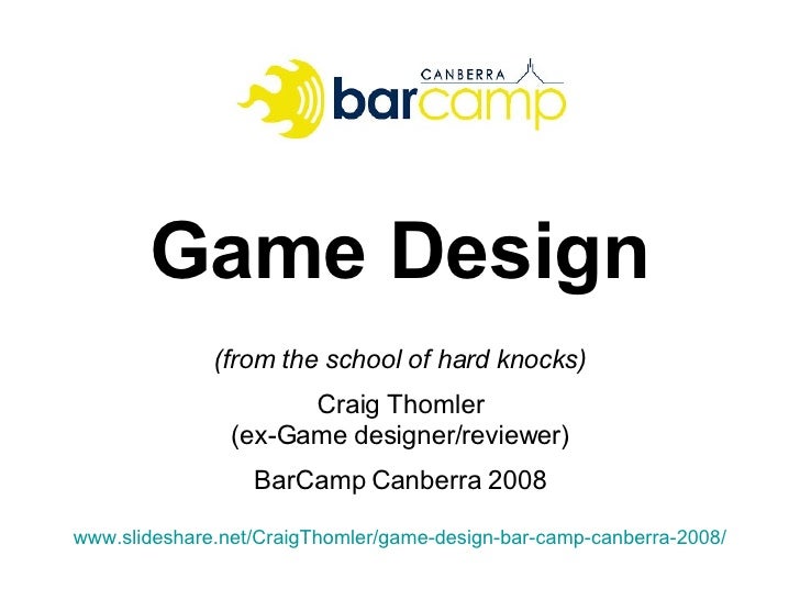 Game Design Bar Camp Canberra 08
