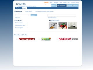 P GAME$$ helping you to monetize your games about us blog terms of use privacy policy help LOGIN Browse Add row Game Upload Profile Upload Create Merchandise Video Upload Select Sites to Upload to Uploading Status Name of game  : Description of game  : Tag your game  : Game Profile Forum My Account Home Games Uploaded Games Script Upload 
