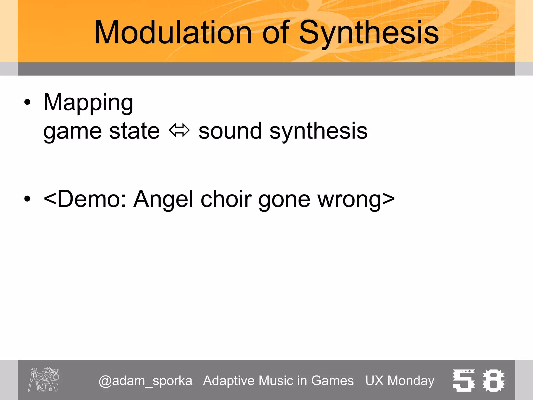 @adam_sporka Adaptive Music in Games UX Monday 58
Modulation via FX Chain
 