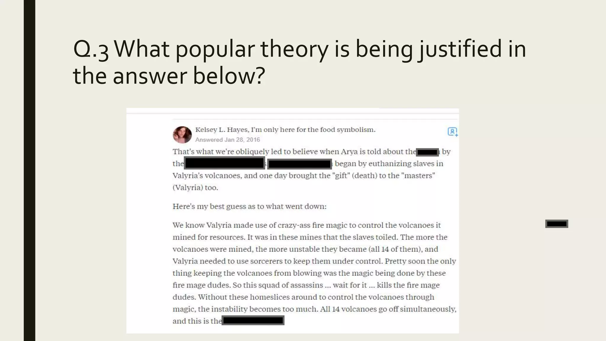 Q.3 What popular theory is being justified in
the answer below?
 