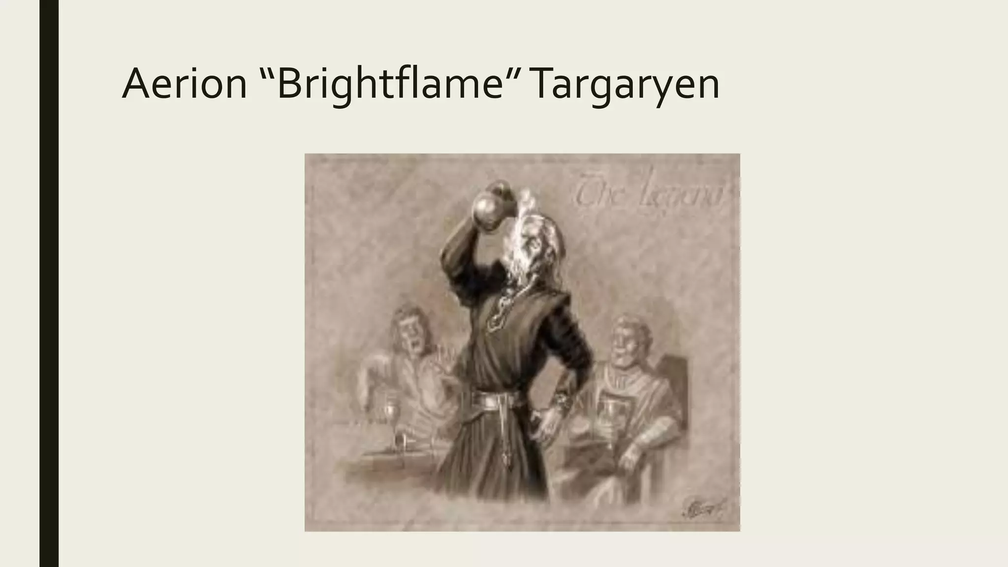 Aerion “Brightflame”Targaryen
 