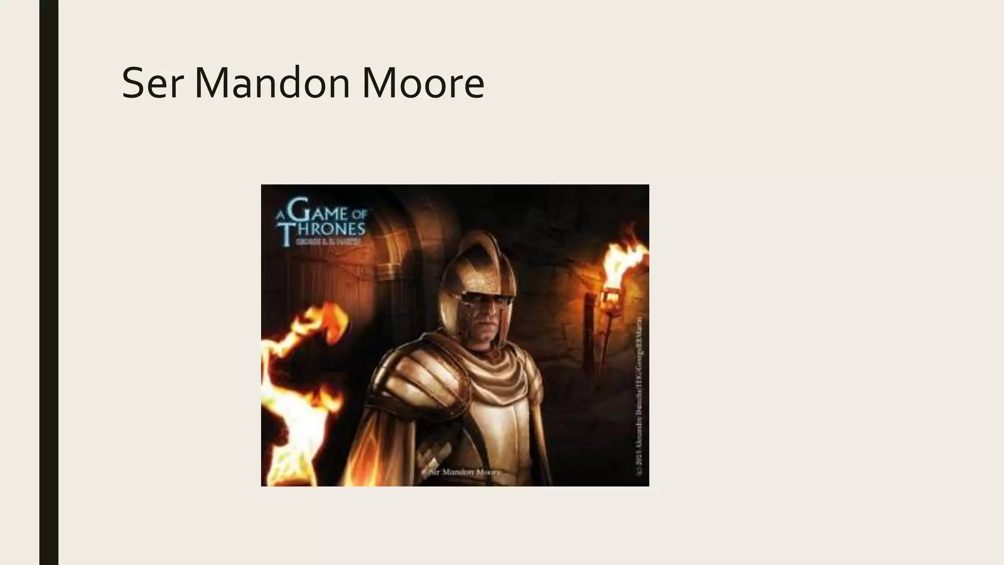 Ser Mandon Moore
 