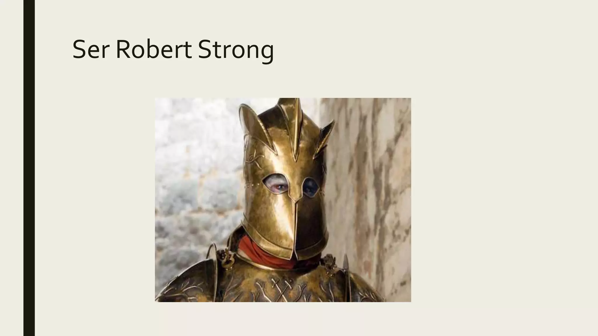 Ser Robert Strong
 