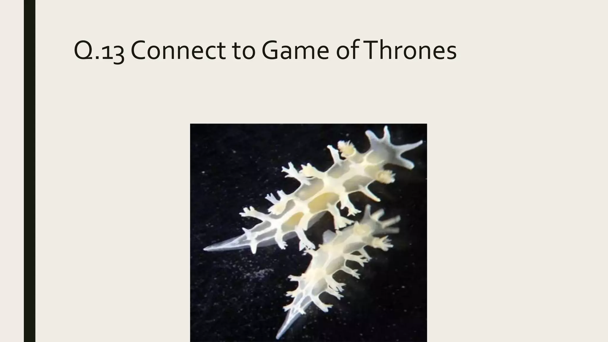 Q.13 Connect to Game ofThrones
 