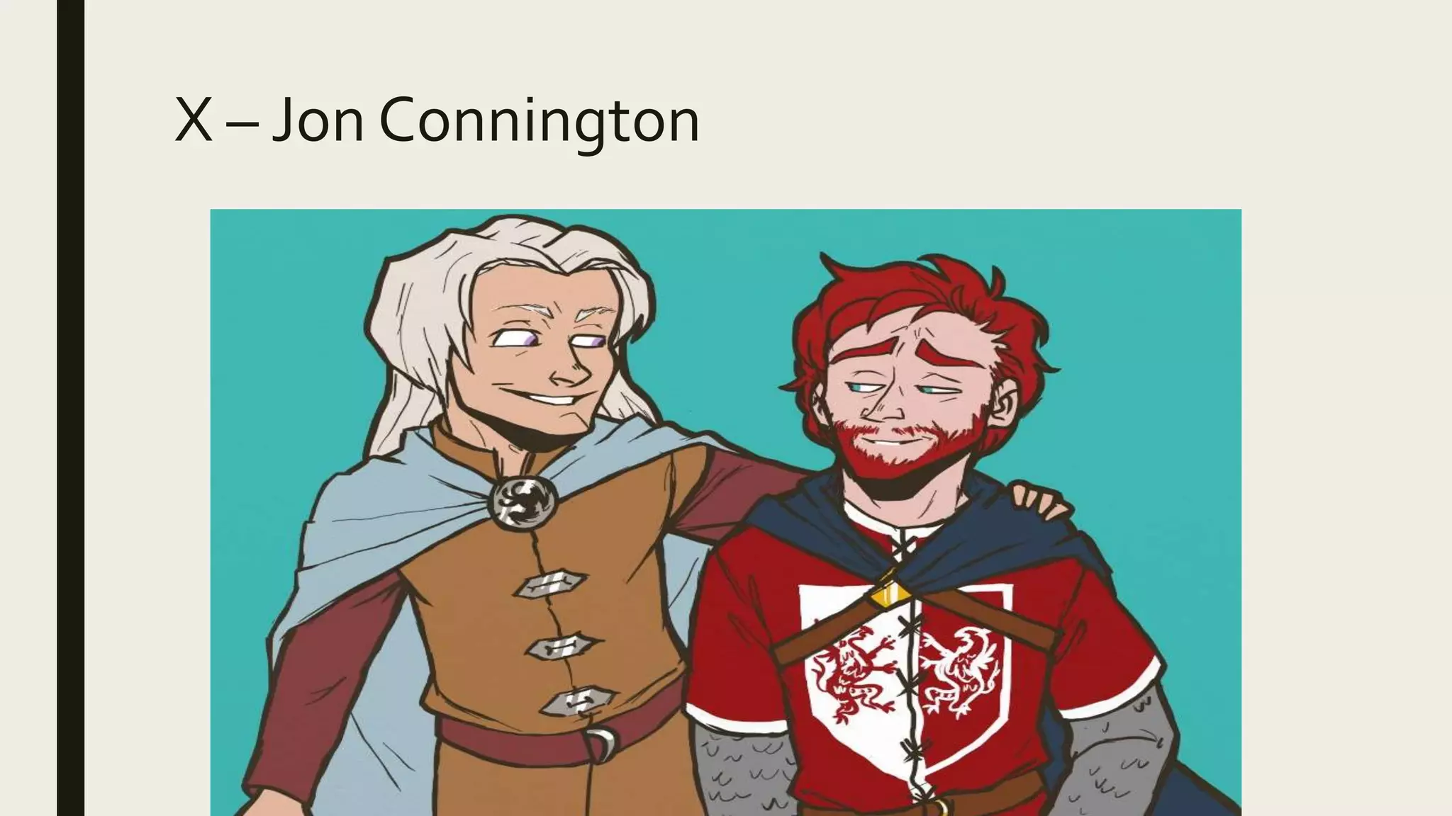 X – Jon Connington
 