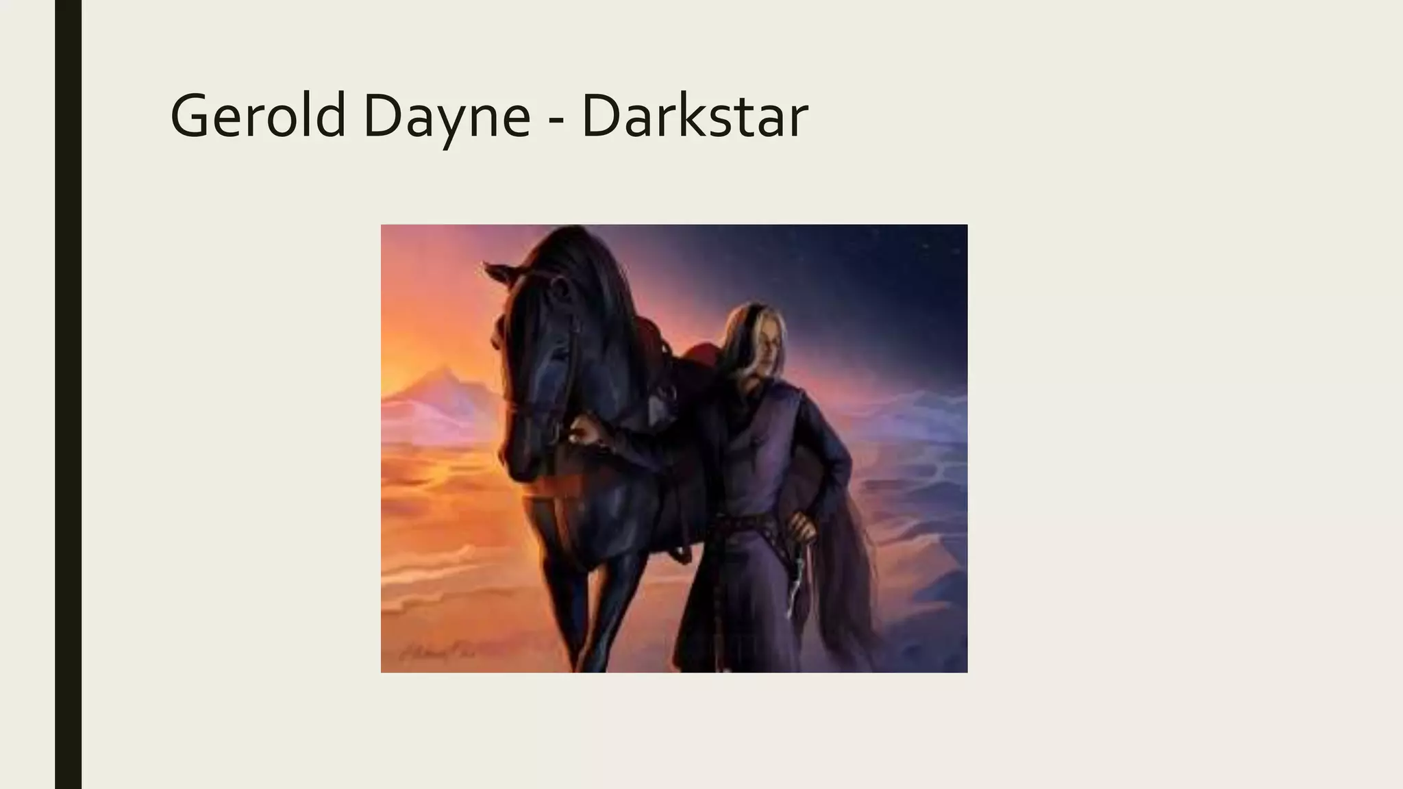 Gerold Dayne - Darkstar
 
