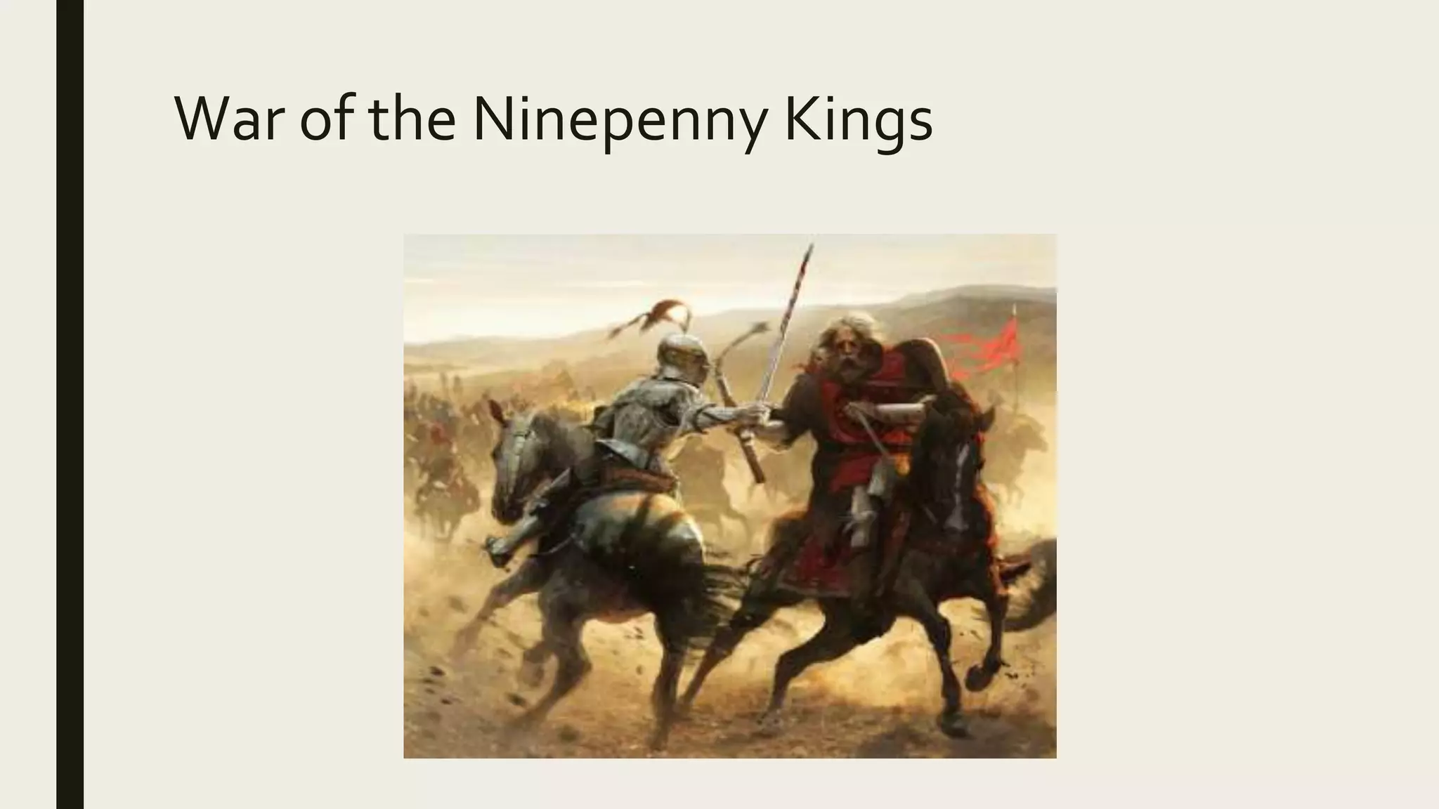 War of the Ninepenny Kings
 