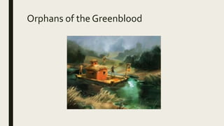 Orphans of the Greenblood
 