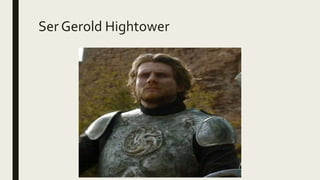 Ser Gerold Hightower
 