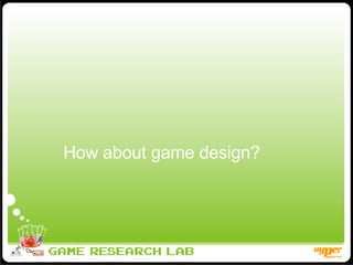 How about game design? 