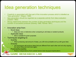 Idea generation techniques <ul><li>Creativity is associated with that part of the innovation process which is labelled as ...