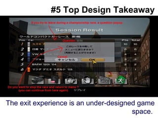 #5 Top Design Takeaway Big splashy screenshot goes here The exit experience is an under-designed game space.  