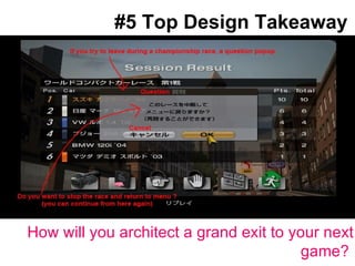 #5 Top Design Takeaway Big splashy screenshot goes here How will you architect a grand exit to your next game?  