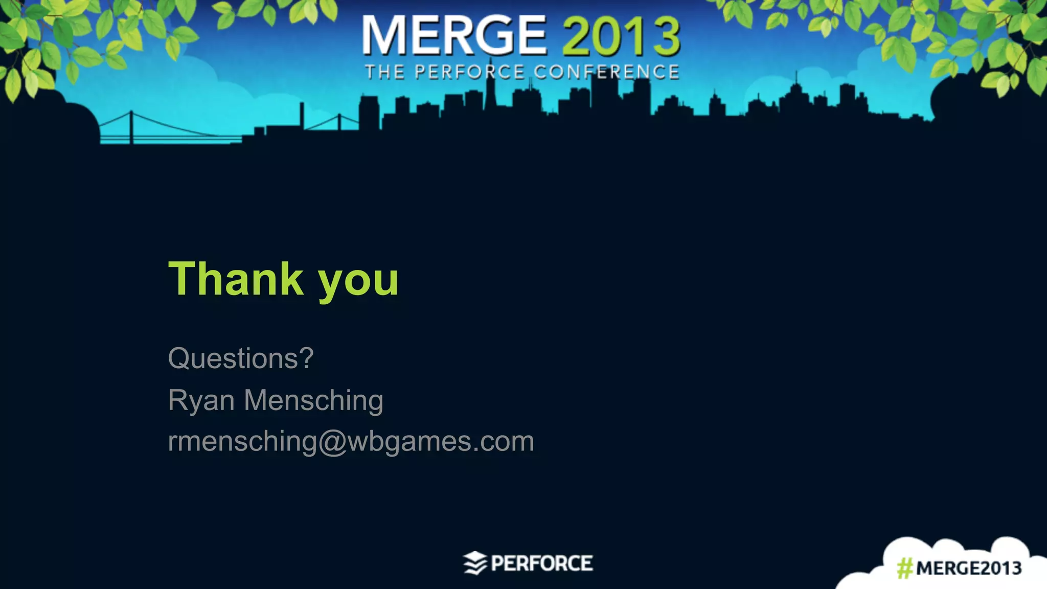 27	
  
Thank you
Questions?
Ryan Mensching
rmensching@wbgames.com
 