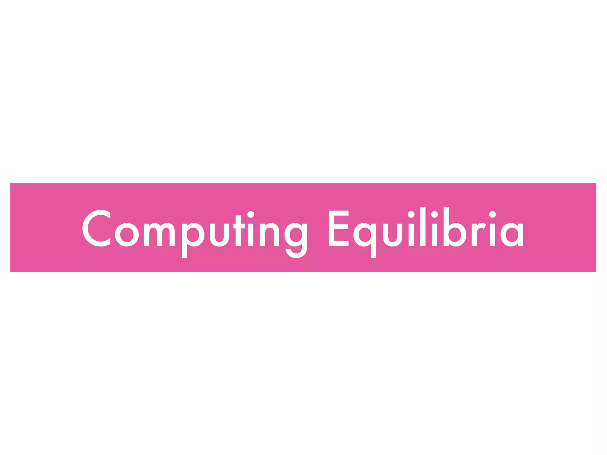 Computing Equilibria
 