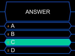 ANSWER
A A
B B
C C
D D
 