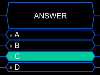 ANSWER
A A
B B
C C
D D
 