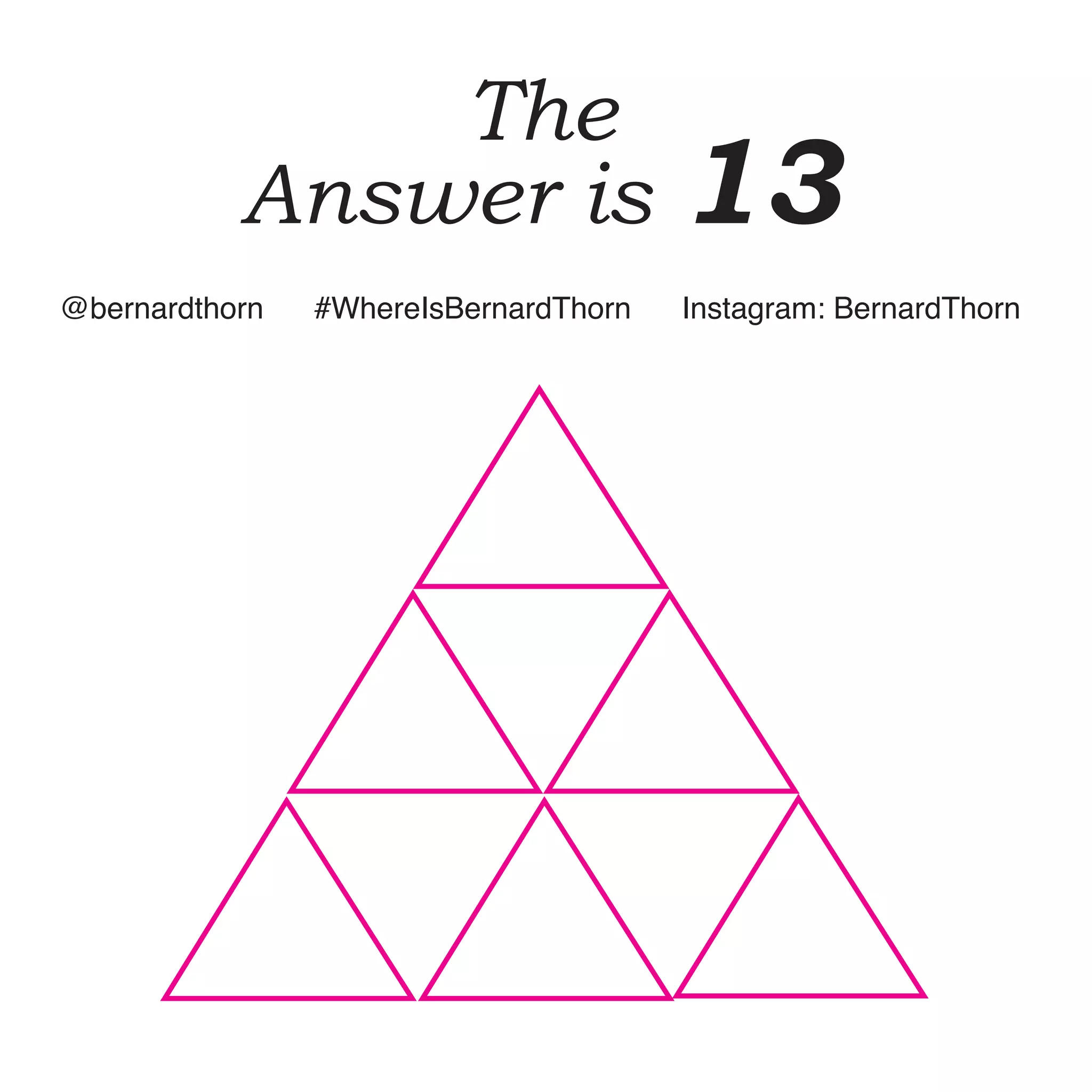 The
Answer is 13
@bernardthorn #WhereIsBernardThorn Instagram: BernardThorn
 