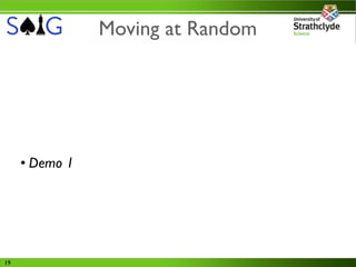 Moving at Random




     • Demo 1




19
 