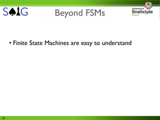Beyond FSMs


     • Finite State Machines are easy to understand




34
 