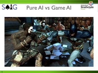 Pure AI vs Game AI




5
 