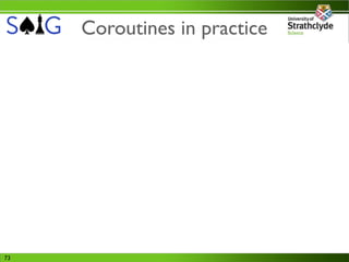 Coroutines in practice




73
 