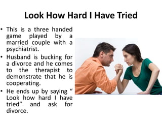 If It Weren’t For You
• Briefly, a woman
marries a domineering
man so that he will
restrict her activities
and thus keep her from
getting into a situation
which frighten her.
• She takes advantage of
the situation to
complain about the
restrictions , which
makes her spouse feel
uneasy and gives her all
sorts of advantages.
 