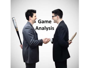 Game
Analysis
 