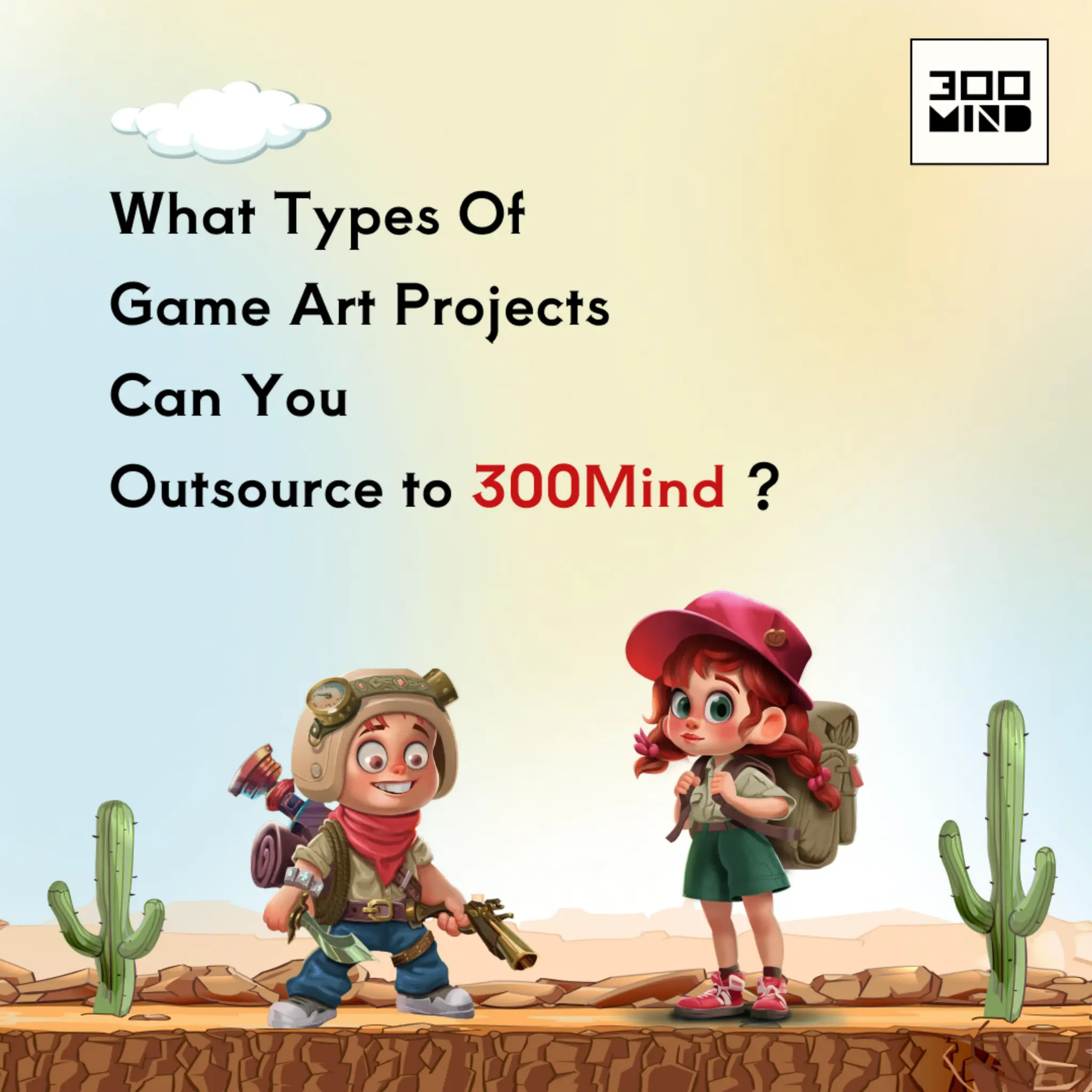 What Types Of Game Art Projects Can You Outsource to 300MInd? PDF