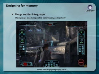 Designing for memory
 Merge entities into groups
Make groups clearly separated both visually and spatially

And this is the magic good grouping can do

 