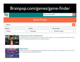 Brainpop.com/games/game-ﬁnder
6kuLfV
 
