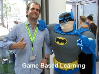Game Based Learning
 