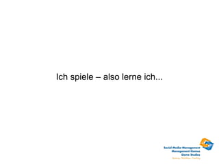 Ich spiele – also lerne ich...
 