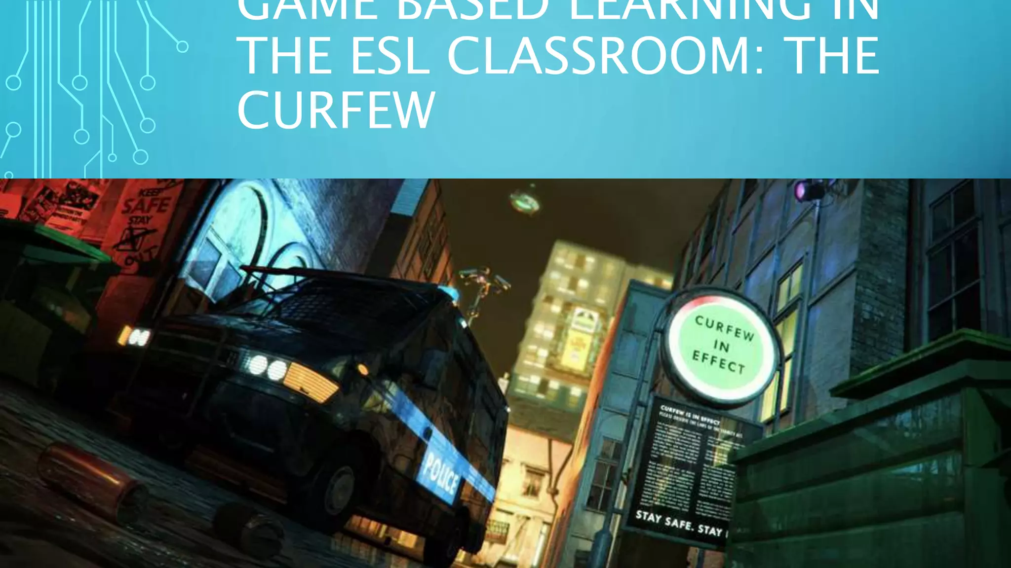 GAME BASED LEARNING IN
THE ESL CLASSROOM: THE
CURFEW