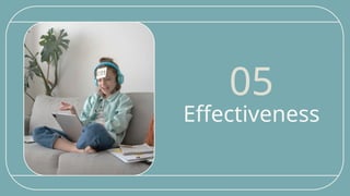 Effectiveness
05
 
