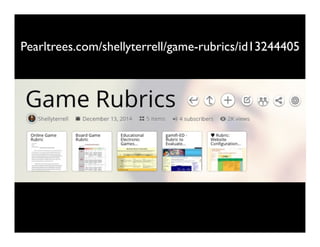 Pearltrees.com/shellyterrell/game-rubrics/id13244405
6kuLfV
 